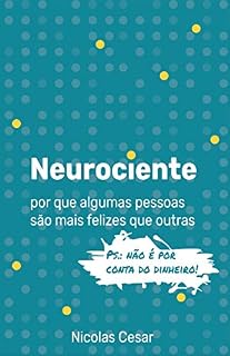 Livro Neurociente: Por que algumas pessoas são mais felizes que outras
