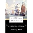 By More Than Providence: Grand Strategy and American Power in the Asia Pacific Since 1783 (A Nancy Bernkopf Tucker and Warren
