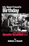 My Best Friend's Birthday: The Making of a Quentin Tarantino Film (hardback) by 