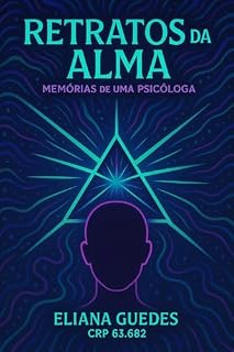 Livro RETRATOS DA ALMA - Memórias de uma Psicóloga por Eliana Guedes