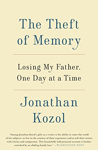 The Theft of Memory: Losing My Father, One Day at a Time by Jonathan Kozol