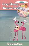 Easy Breezy Florida Cooking (Famous Florida! (Seaside Publishing)) by 
