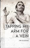 Tapping My Arm for a Vein by 