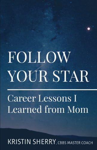 Follow Your Star: Career Lessons I Learned from Mom