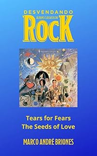 Livro Desvendando Álbuns Clássicos do Rock - Tears for Fears - The Seeds of Love