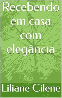 Livro Recebendo em casa com elegância