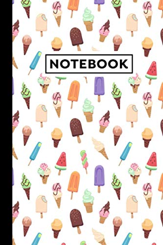Notebook: Icecream Journal - Icecream Themed Gift For Icecream Makers And Icecream Lovers - Icecream Notebook - Size 6" x 9" - 120 Lined Pages With Icecream Themed Borders