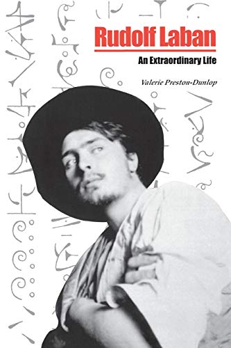 Rudolf Laban: An Extraordinary Life by Valerie Preston-Dunlop