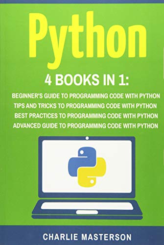 Python: 4 Books in 1: Beginner's Guide + Tips and Tricks + Best ...