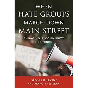 When Hate Groups March Down Main Street: Engaging a Community Response When Hate Groups March Down Main Street: Engaging a Community Response