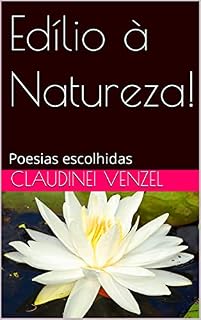 Livro Edílio à Natureza!: Poesias escolhidas
