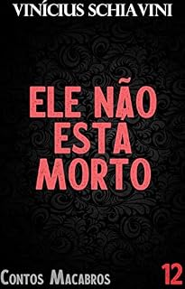 Livro Ele Não Está Morto (Contos Macabros)