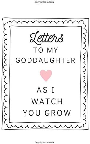 Letters To My Goddaughter As I Watch You Grow: Paperback Writing Journal 6x9 inches, 200 Lined Pages, Unique Gift for Godmother, Gift Ideas for New Godparents Paperback – June 6, 2019