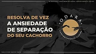 Resolva de vez a Ansiedade de Separação do seu cachorro. : Como sanar a ansiedade de separação do seu cão, através dos princípios do Comportamentalismo.