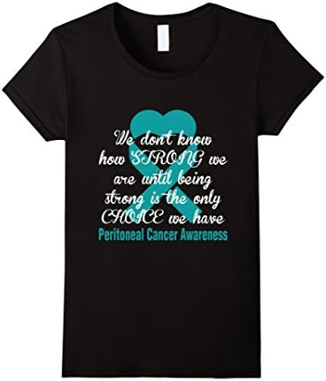 Women's We Dont Know How Strong Peritoneal Cancer Awarenes T-Shirt Small Black