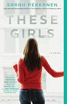These Girls: A Novel by [Pekkanen, Sarah]