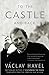 To the Castle and Back by Vaclav Havel