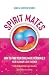 Spirit Mates: How to Find Your Soul Mate Version 2.0 - Your Ultimate Love Partner by