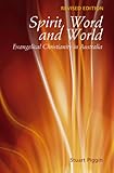 Spirit, Word and World: Evangelical Christianity in Australia by 