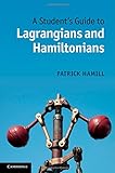 A Student's Guide to Lagrangians and Hamiltonians
