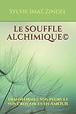 Image de Le Souffle Alchimique©: Transformez vos peurs et vos croyances en AMOUR (French Edition)