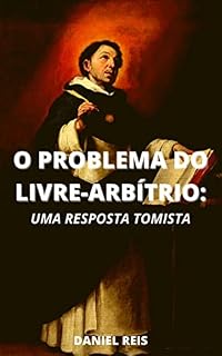 Livro O problema do livre-arbítrio: Uma resposta Tomista
