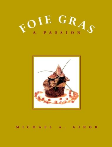 Foie Gras: A Passion Foie Gras: A Passion
