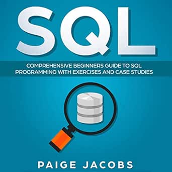 Amazon Com Sql Comprehensive Beginners Guide To Sql Programming With Exercises And Case Studies Audible Audio Edition Paige Jacobs Dave Wright Afn Publishing Audible Audiobooks