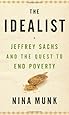 The Idealist: Jeffrey Sachs and the Quest to End Poverty