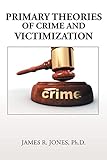 Primary Theories of Crime and Victimization by 