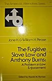 The Fugitive Slave Law and Anthony Burns : A Problem in Law Enforcement, Pease, Jane H. and Pease, William H., 039747329X