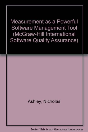 Measurement As a Powerful Software Management Tool (The McGraw-Hill International Software Quality Assurance Series)