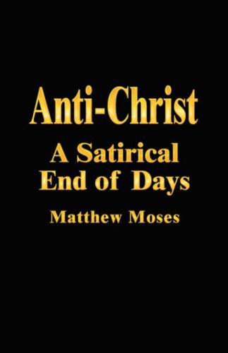 Anti-Christ: A Satirical End of Days