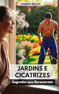 Livro Jardins e Cicatrizes: Segredos que Floresceram (Jardim dos Segredos Livro 2)