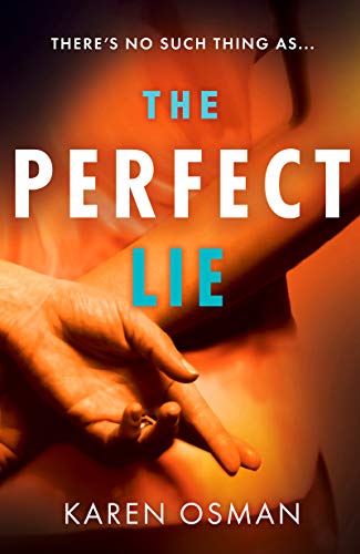 The Perfect Lie: the gripping new psychological thriller from the author of the bestselling The Good Mother by [Osman, Karen]