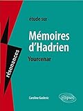 Etude sur Marguerite Yourcenar, Mémoires d'Hadrien by 