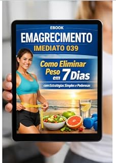 Livro Emagrecimento Imediato: Guia Prático para Começar a Perder Peso: Descubra Estratégias Práticas para Melhorar seus Hábitos, Cuidar da Alimentação