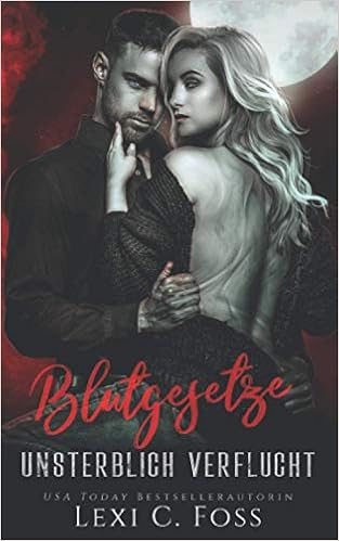 Amazon Com Blutgesetze Vampir Liebesroman Unsterblich Verflucht German Edition 9781950694686 Foss Lexi C Translations Daniela Mansfield Martin Sandra Books
