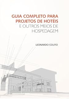 Livro GUIA COMPLETO PARA PROJETOS DE HOTÉIS E OUTROS MEIOS DE HOSPEDAGEM