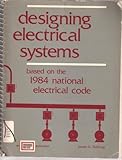Designing Electrical Systems, Stallcup, James G., 0826916805