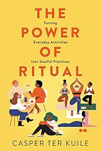 The Power of Ritual: Turning Everyday Activities into Soulful Practices book cover
