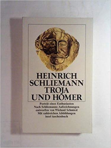 Troja Und Homer Portrat Eines Enthusiasten Nach Schliemanns Aufzeichnungen Entworfen Amazon De Heinrich Schliemann Wieland Schmied Bucher