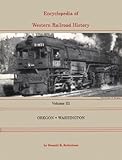 Image de Encyclopedia of Western Railroad History, Vol. 3: Oregon, Washington