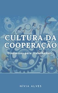 Livro CULTURA DE COOPERAÇÃO: DINÂMICAS PARA TRABALHADORES