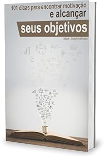 Livro 101 dicas para encontrar motivação e alcançar seus objetivos: Ebook Auto Ajuda