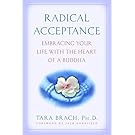 Radical Acceptance: Embracing Your Life With the Heart of a Buddha
