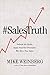 Sales Truth: Debunk the Myths. Apply Powerful Principles. Win More New Sales.