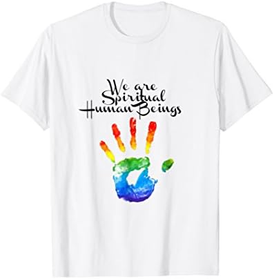 Gay T-Shirt We are Spiritual Human Beings T-shirt