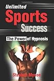 Unlimited Sports Success: The Power of Hypnosis