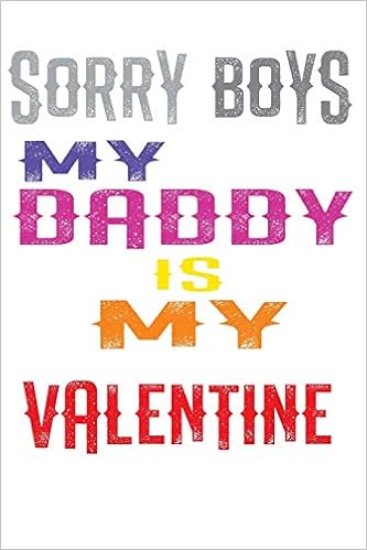 sorry boys my daddy is my valentine